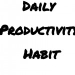 Daily Productivity Habit Form: How to handle interruptions and incoming items